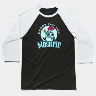 Ready for the moshpit Baseball T-Shirt